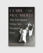 Load image into Gallery viewer, Claire McCardell: The Designer Who Set Women Free - Elizabeth Evitts Dickinson
