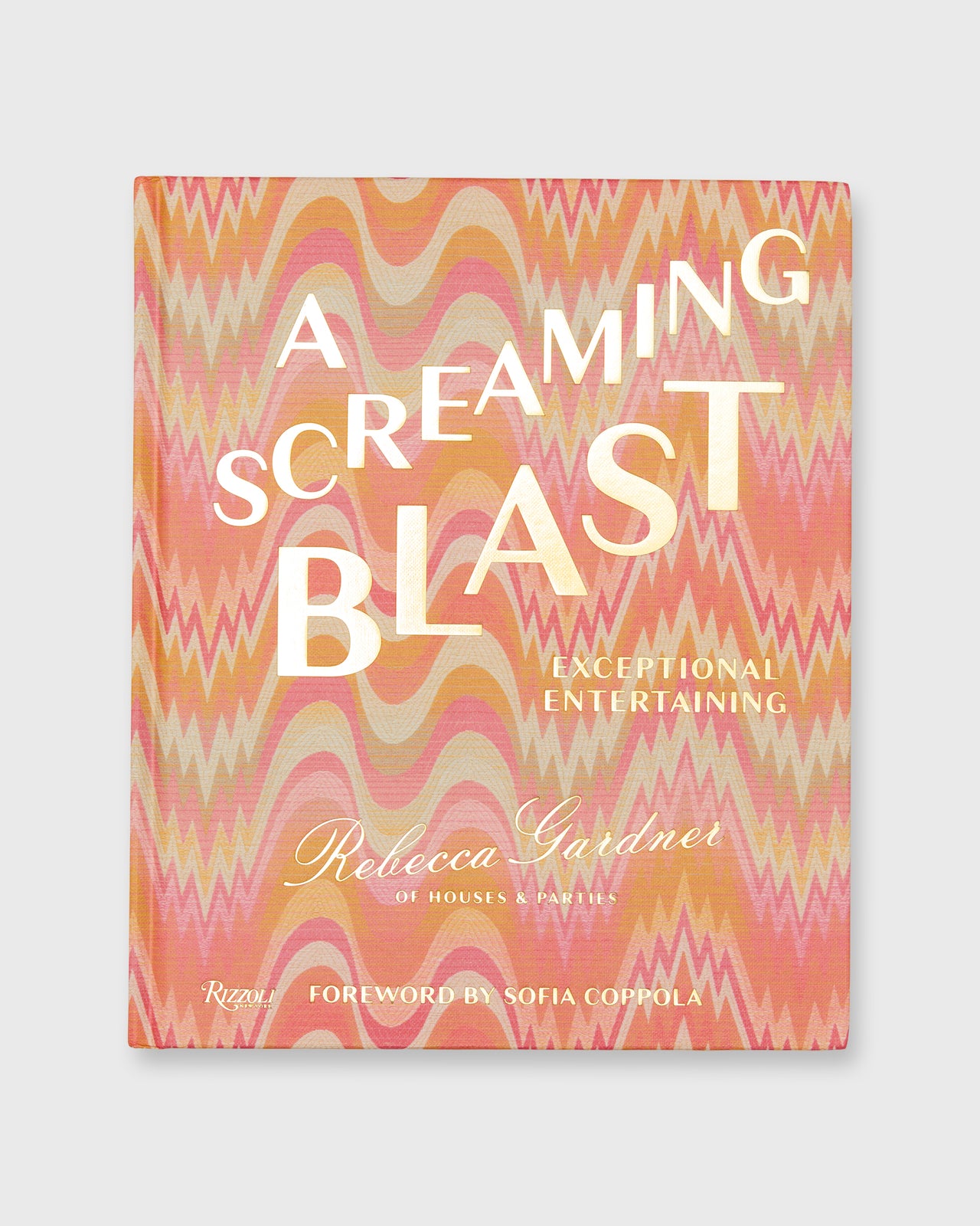 A Screaming Blast: Exceptional Entertaining - Rebecca Gardner