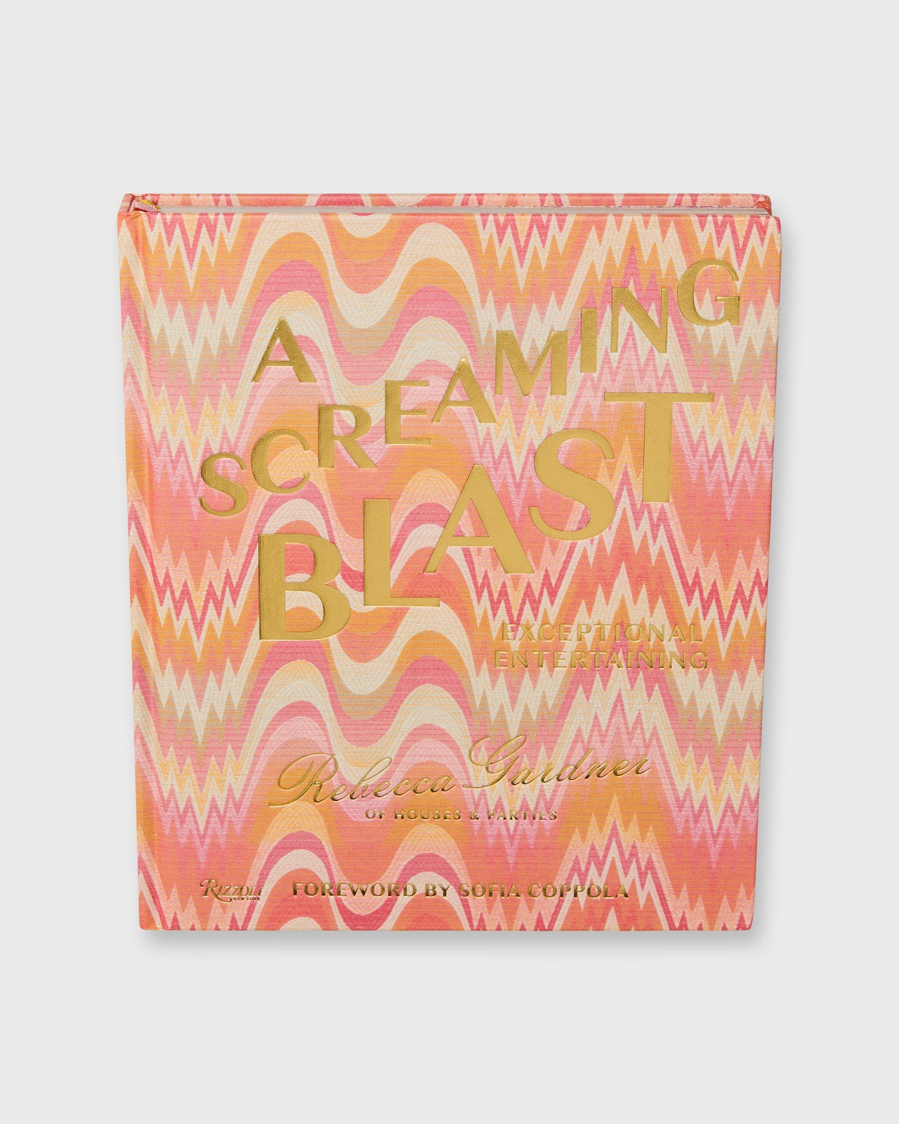 A Screaming Blast: Exceptional Entertaining - Rebecca Gardner